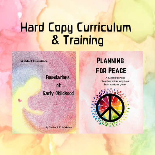 Foundations of Early Childhood Waldorf Essentials Hard Copy Curriculum  & Training